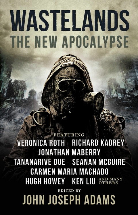 Wastelands: The New Apocalypse -  Hugh Howey,  Jonathan Maberry,  Carmen Maria Machado,  Veronica Roth