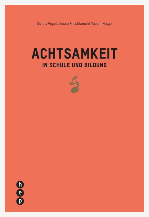 Achtsamkeit in Schule und Bildung (E-Book) - Detlev Vogel, Ursula Frischknecht-Tobler