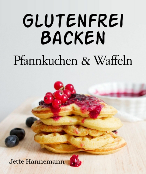 Glutenfrei Backen - Jette Hannemann