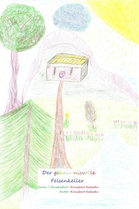 Der geheimnisvolle Felsenkeller -  Kunibert Kakadu