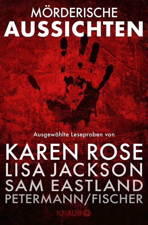 M&ouml;rderische Aussichten: Thriller & Krimi bei Knaur #4 - Laura Benedict, Lisa Jackson, Axel Petermann, Claus Cornelius Fischer, Sven Koch, Catherine O'Connell, Gordon Tyrie, Jan Jacobs, Laurence Anholt, Lucia de la Vega, David Morrell, Agnes Lovise Matre, Karen Rose, Catalina Ferrera, Sam Eastland, Zoje Stage, Anne von Vaszary