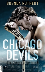 Chicago Devils - Die Einzige f&uuml;r mich - Brenda Rothert