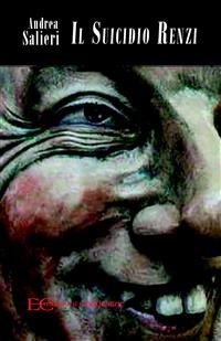 Il suicidio Renzi - Andrea Salieri
