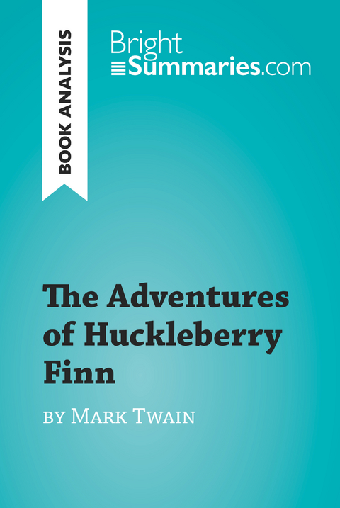 The Adventures of Huckleberry Finn by Mark Twain (Book Analysis) - Bright Summaries