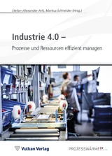 Industrie 4.0 - Prozesse und Ressourcen effizient managen - 