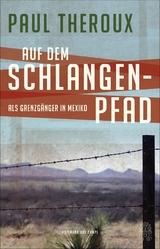Auf dem Schlangenpfad -  PAUL THEROUX
