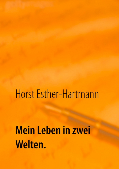 Mein Leben in zwei Welten - Horst Esther-Hartmann