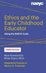 Ethics and the Early Childhood Educator -  Stephanie Feeney,  Nancy K. Freeman