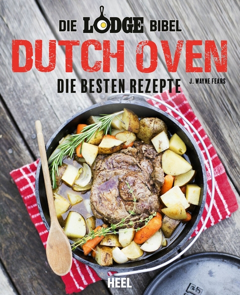 Die Lodge Bibel: Dutch Oven - J. Wayne Fears