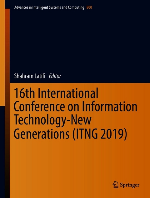 16th International Conference on Information Technology-New Generations (ITNG 2019) - 
