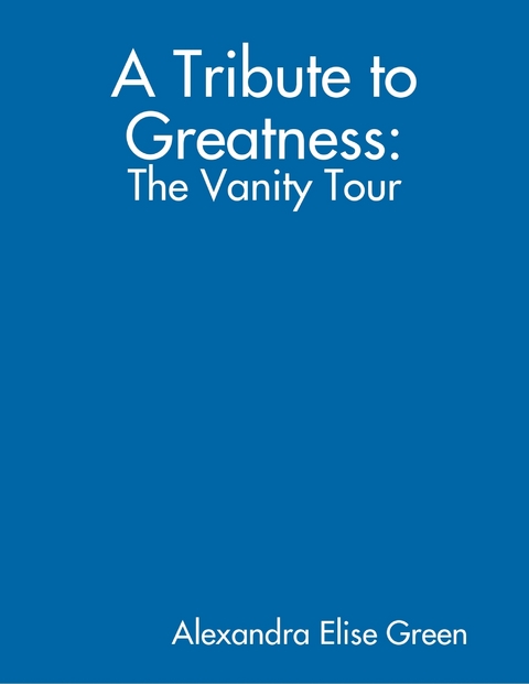Tribute to Greatness: The Vanity Tour -  Alexandra Elise Green