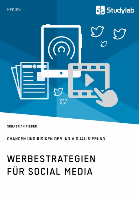 Werbestrategien f&uuml;r Social Media. Chancen und Risiken der Individualisierung -  Sebastian Fieber