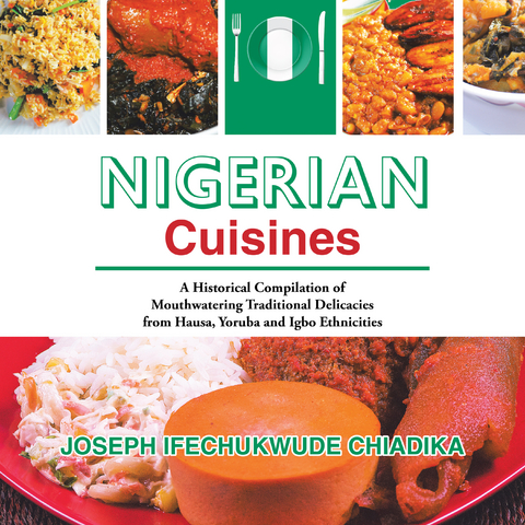 Nigerian Cuisines - Joseph Ifechukwude Chiadika