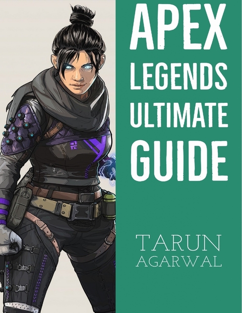 Apex Legends Ultimate Guide -  Tarun Agarwal