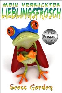 Mein Verrückter Lieblingsfrosch: Special Bilingual Edition