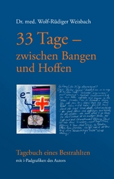 33 Tage zwischen Bangen und Hoffen - Tagebuch eines Bestrahlten - Wolf-R&uuml;diger Weisbach