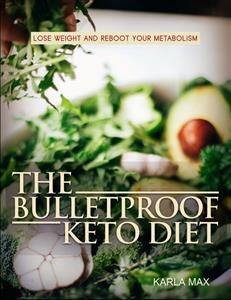 The Bulletproof Keto Diet - Karla Max