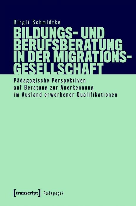 Bildungs- und Berufsberatung in der Migrationsgesellschaft -  Birgit Schmidtke