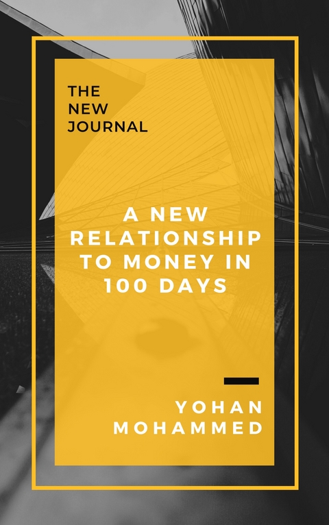 A New Relationship to Money in 100 Days - Yohan Mohammed