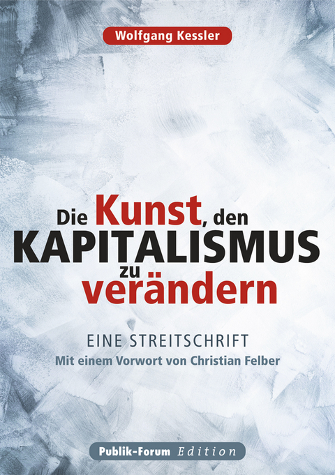 Die Kunst, den Kapitalismus zu ver&auml;ndern - Wolfgang Kessler