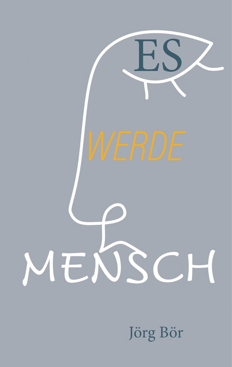 Es werde Mensch - J&ouml;rg B&ouml;r