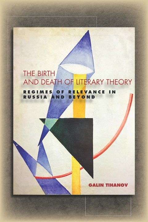 Birth and Death of Literary Theory -  Galin Tihanov