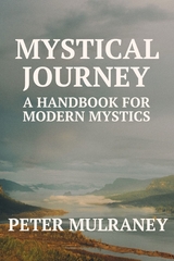 Mystical Journey: A Handbook for Modern Mystics -  Peter Mulraney