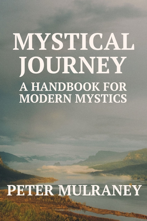 Mystical Journey: A Handbook for Modern Mystics -  Peter Mulraney