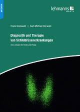 Diagnostik und Therapie von Schilddr&uuml;senerkrankungen - Karl-Michael Derwahl, Frank Gr&uuml;nwald