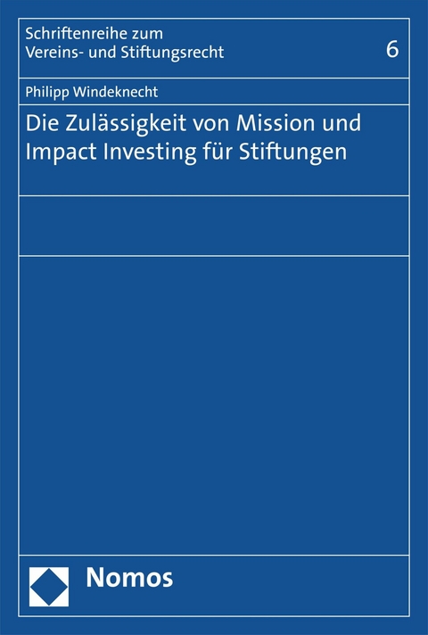 Die Zul&auml;ssigkeit von Mission und Impact Investing f&uuml;r Stiftungen - Philipp Windeknecht