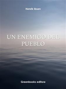Un enemigo del pueblo - Henrik Ibsen