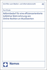 Reformbedarf f&uuml;r eine effizienzorientierte kollektive Wahrnehmung von Online-Rechten an Musikwerken - Paul Rhode
