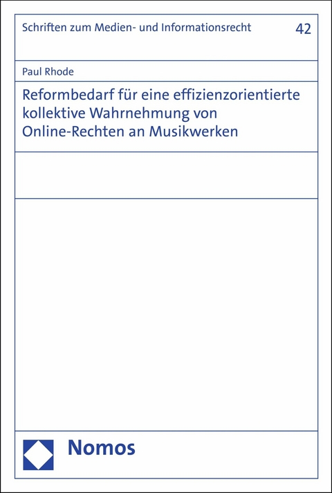 Reformbedarf f&uuml;r eine effizienzorientierte kollektive Wahrnehmung von Online-Rechten an Musikwerken - Paul Rhode