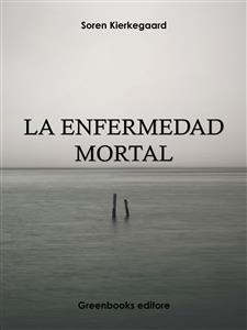 La enfermedad mortal - Soren Kierkegaard