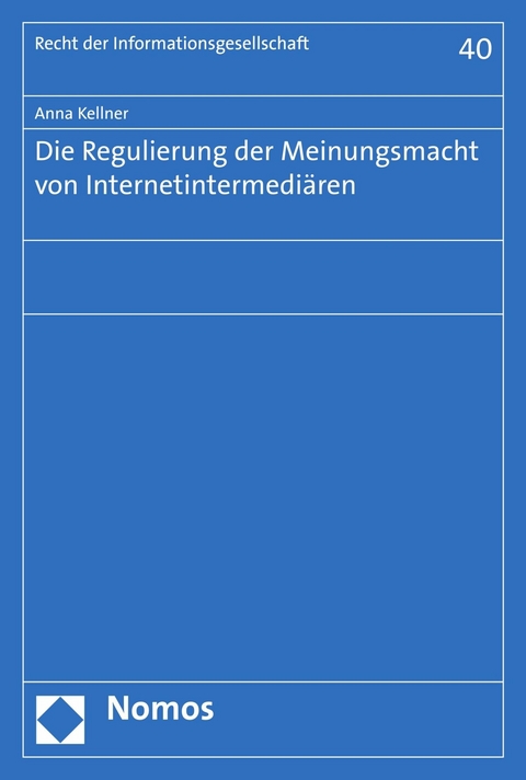 Die Regulierung der Meinungsmacht von Internetintermedi&auml;ren - Anna Kellner