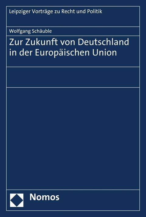 Zur Zukunft von Deutschland in der Europ&auml;ischen Union - Wolfgang Sch&auml;uble