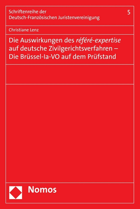 Die Auswirkungen des r&eacute;f&eacute;r&eacute;-expertise auf deutsche Zivilgerichtsverfahren - Die Br&uuml;ssel-la-VO auf dem Pr&uuml;fstand - Christiane Lenz