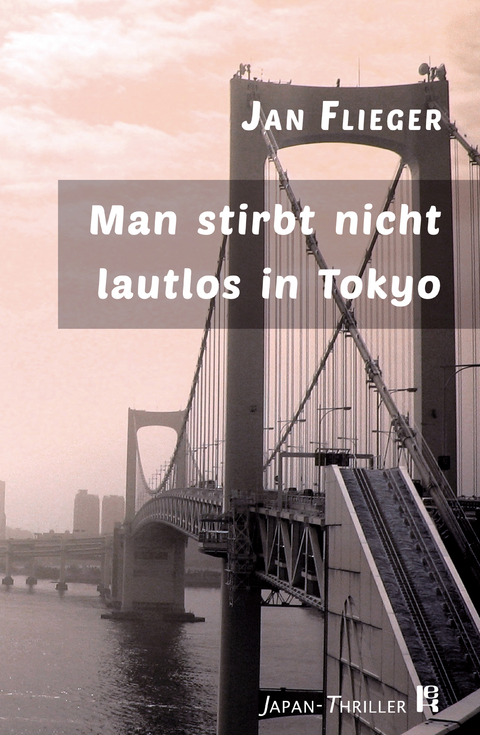 Man stirbt nicht lautlos in Tokyo -  Jan Flieger