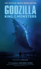 Godzilla: King of the Monsters - The Official Movie Novelization -  Greg Keyes