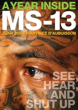 A Year Inside MS-13 - Juan Jos&eacute; Mart&iacute;nez d&acute;Aubuisson