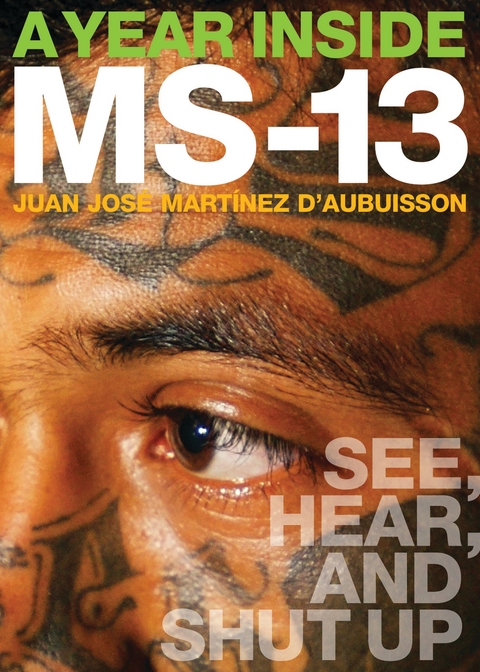 A Year Inside MS-13 - Juan Jos&eacute; Mart&iacute;nez d&acute;Aubuisson