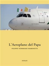 L&rsquo;aeroplano del Papa - Filippo Tommaso Marinetti