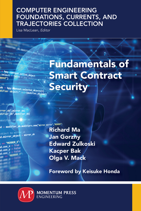 Fundamentals of Smart Contract Security - Richard Ma, Jan Gorzny, Edward Zulkoski, Kacper Bak, Olga V. Mack