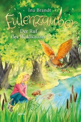 Eulenzauber (11). Der Ruf des Waldkauzes - Ina Brandt