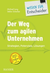 Der Weg zum agilen Unternehmen - Wissen f&uuml;r Entscheider -  Michael Lang,  Stefan Scherber