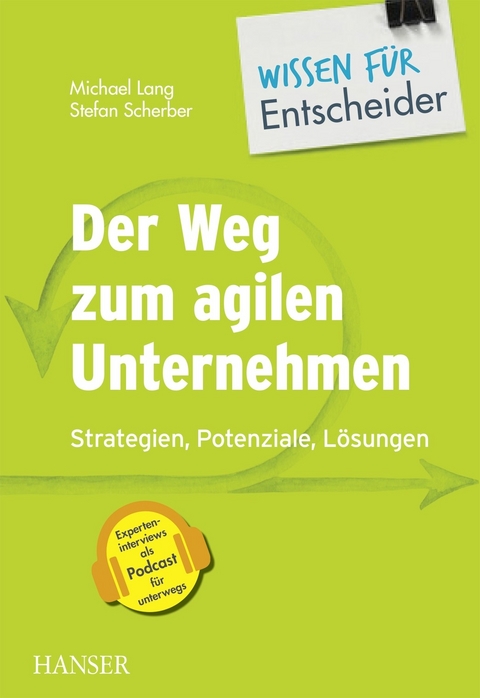Der Weg zum agilen Unternehmen - Wissen f&uuml;r Entscheider -  Michael Lang,  Stefan Scherber