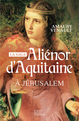 Ali&eacute;nor d''Aquitaine - Tome 3 -  Amaury Venault