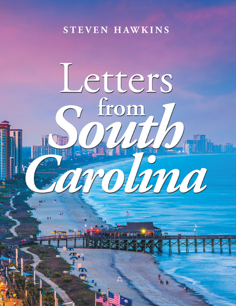 Letters from South Carolina - Steven Hawkins