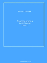 P&eacute;r&eacute;grinations d'une paria Tome 1 - Flora Tristan