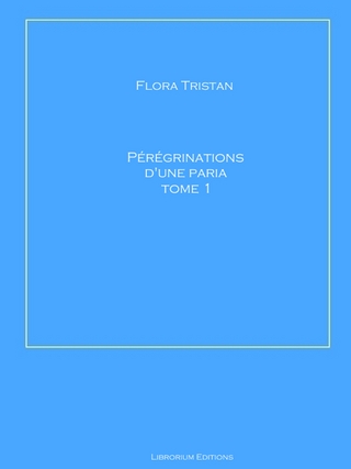 Pérégrinations d'une paria Tome 1